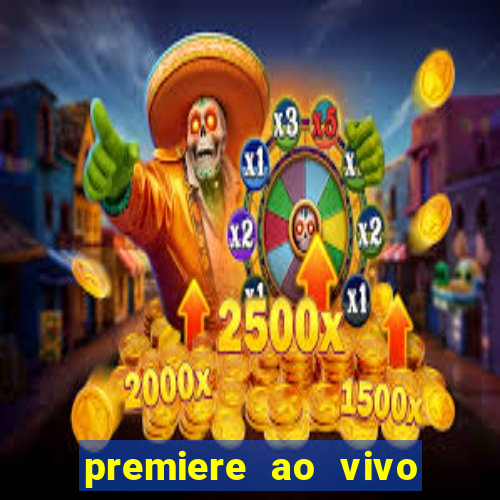 premiere ao vivo em hd